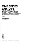 Time Series Analysis: Theory and Practice 5: Proceedings of the International Conference Held at Nottingham University, April 1983