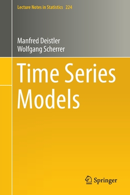 Time Series Models - Deistler, Manfred, and Scherrer, Wolfgang