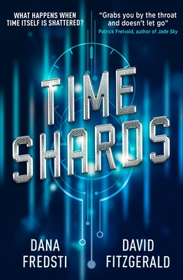 Time Shards: A Time Shards Novel - Fredsti, Dana, and Fitzgerald, David