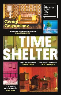 Time Shelter: Winner of the International Booker Prize 2023 - Gospodinov, Georgi, and Rodel, Angela (Translated by)