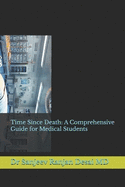 Time Since Death: A Comprehensive Guide for Medical Students