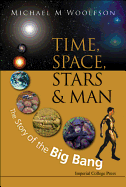Time, Space, Stars and Man: The Story of the Big Bang