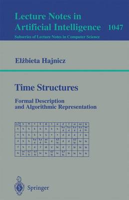 Time Structures: Formal Description and Algorithmic Representation - Hajnicz, Elzbieta