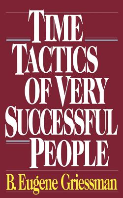 Time Tactics of Very Successful People - Griessman, Eugene B
