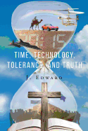 Time, Technology, Tolerance, and Truth