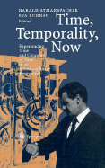 Time, Temporality, Now: Experiencing Time and Concepts of Time in an Interdisciplinary Perspective
