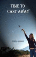 Time to Cast Away - Julie A. Gorges