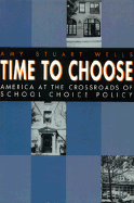 Time to Choose: America at the Crossroads of School Choice Policy