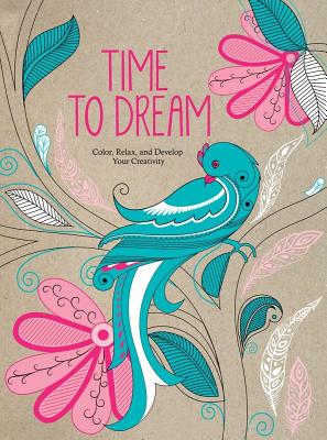 Time to Dream: Color, Relax, and Develop Your Creativity - 