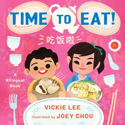 Time to Eat! - Lee, Vickie, and Chou, Joey (Illustrator)