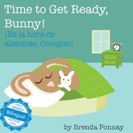 Time to Get Ready, Bunny! / Es La Hora de Alistarse, Conejito