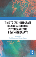 Time to (Re-)Integrate Dissociation Into Psychoanalytic Psychotherapy?