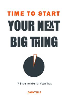 Time to Start: How to find time to start your next big thing - Nicholson, Andrew (Editor), and Hile, Danny