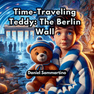 Time-Traveling Teddy: The Berlin Wall