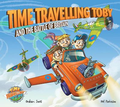 Time Travelling Toby and the Battle of Britain - Jones, Graham