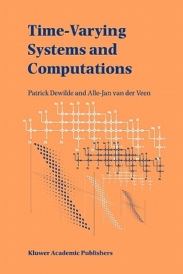 Time-Varying Systems and Computations - DeWilde, Patrick, and Veen, Alle-Jan van der