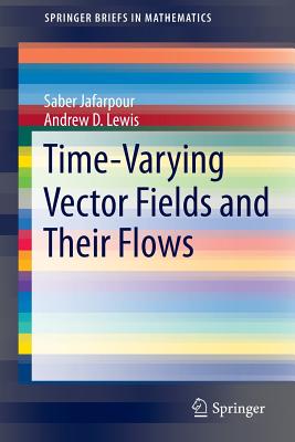 Time-Varying Vector Fields and Their Flows - Jafarpour, Saber, and Lewis, Andrew D