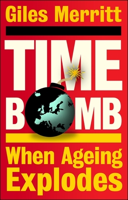 Timebomb: When Ageing Explodes - Merritt, Giles