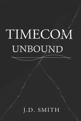 Timecom Unbound - Smith, Rebecca (Editor), and Smith, J D