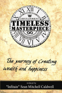 Timeless Masterpiece: The Journey of Creating Wealth & Happiness