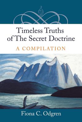 Timeless Truths of the Secret Doctrine: A Compilation - Odgren, Fiona