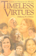 Timeless Virtues: Lessons in Character for Women