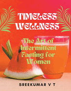 Timeless Wellness: The Art of Intermittent Fasting for Women