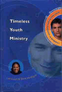 Timeless Youth Ministry: A Handbook For Successfully Reaching Today's Youth