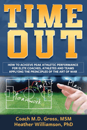 Timeout: How To Achieve Peak Athletic Performance For Elite Coaches, Athletes And Teams Applying The Principles Of The Art Of War