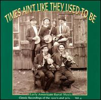Times Ain't Like They Used to Be, Vol. 4: Early American Rural Music - Various Artists
