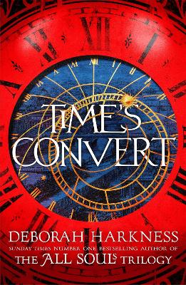 Time's Convert: return to the spellbinding world of A Discovery of Witches - Harkness, Deborah