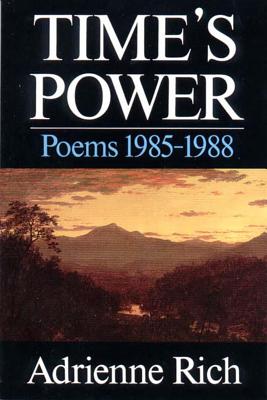 Time's Power: Poems 1985-1988 - Rich, Adrienne