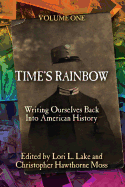 Time's Rainbow: Writing Ourselves Back Into American History