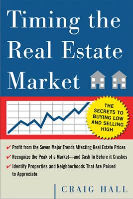 Timing the Real Estate Market: How to Buy Low and Sell High in Real Estate - Hall, Craig, and Hall Craig
