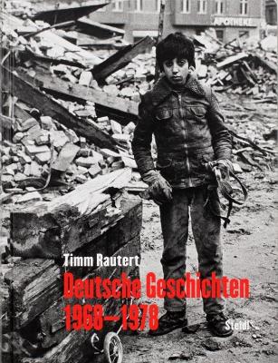 Timm Rautert: Deutsche Geschichten 1968-1978 (German edition) - Rautert, Timm, and Fischer, Bernard (Designer), and Feroudj, Holger (Designer)