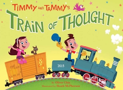 Timmy and Tammy's Train of Thought - Chin, Oliver