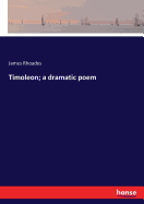 Timoleon; a dramatic poem