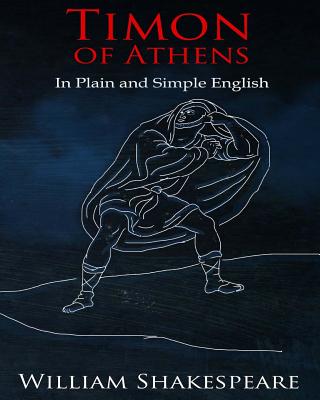 Timon of Athens In Plain and Simple English: A Modern Translation and the Original Version - Bookcaps (Translated by), and Shakespeare, William