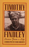 Timothy Findley: Stories from a Life