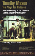 Timothy Mason: Ten Plays for Children: From Repertory Theatre Company of Minneapolis Years Eight-13