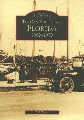 Tin Can Tourists in Florida: 1900-1970 - Wynne, Nick
