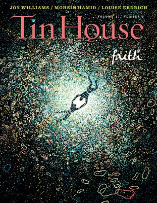 Tin House Magazine: Faith: Vol. 17, No. 3 - McCormack, Win, and MacArthur, Holly (Editor), and Spillman, Rob (Editor)