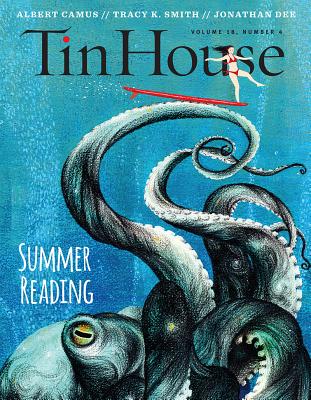 Tin House Magazine: Summer Reading 2017: Vol. 18, No. 4 - McCormack, Win, and Spillman, Rob (Editor), and MacArthur, Holly (Editor)