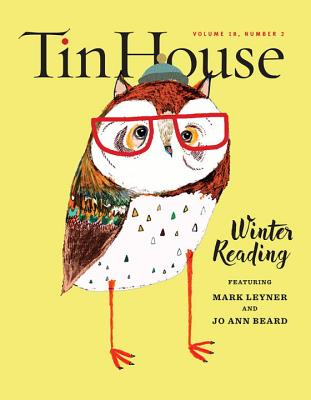 Tin House Magazine: Winter Reading 2016: Vol. 18, No. 2 - McCormack, Win, and Spillman, Rob (Editor), and MacArthur, Holly (Editor)