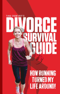 Tina Chantrey's Divorce Survival Guide: How Running Turned My Life Around!
