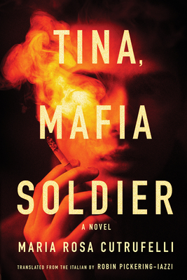 Tina, Mafia Soldier - Cutrufelli, Maria Rosa, and Pickering-Iazzi, Robin (Translated by)