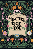 Tincture Recipe Book: Natural Herbal Remedies for Beginners