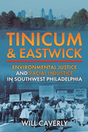 Tinicum & Eastwick: Environmental Justice and Racial Injustice in Southwest Philadelphia