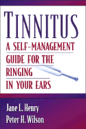 Tinnitus: A Self-Management Guide for the Ringing in Your Ears - Henry, Jane L, and Wilson, Peter H, Professor, PhD