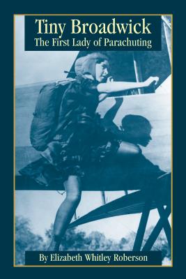 Tiny Broadwick: The First Lady of Parachuting - Roberson, Elizabeth